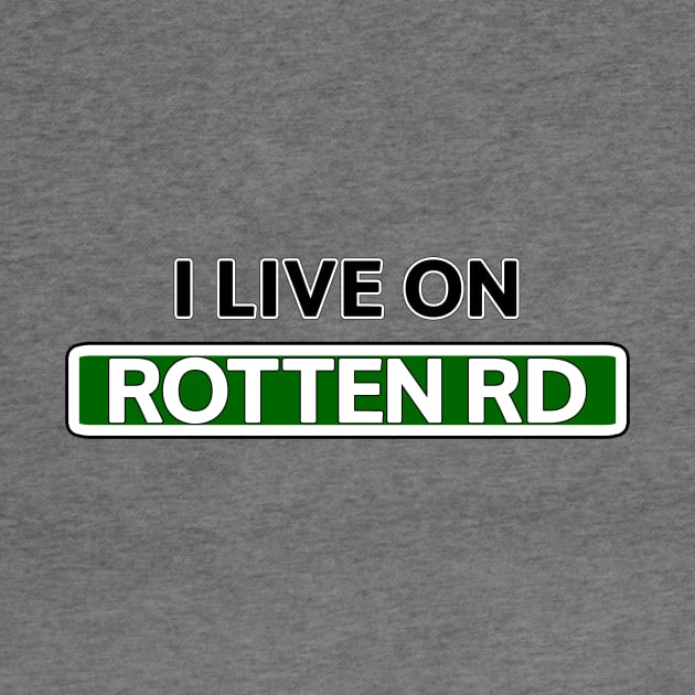 I live on Rotten Rd by Mookle